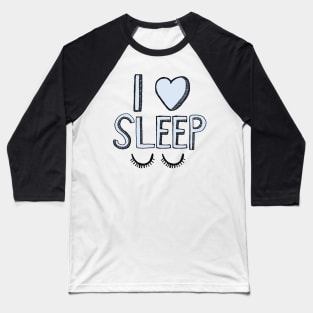 I Love Sleep Baseball T-Shirt